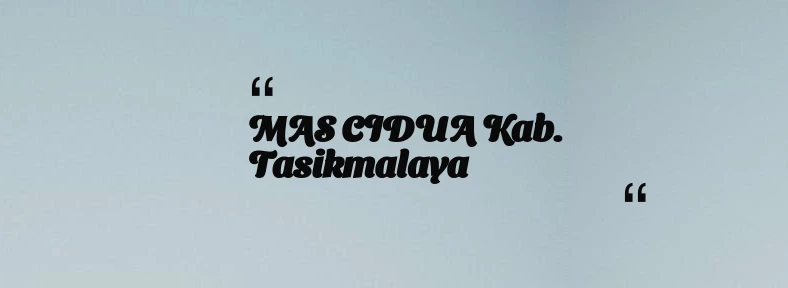 thumbnail for MAS CIDUA Kab. Tasikmalaya