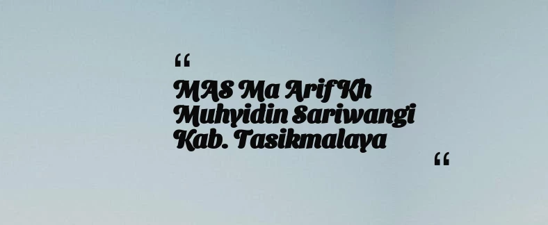 thumbnail for MAS Ma Arif Kh Muhyidin Sariwangi Kab. Tasikmalaya