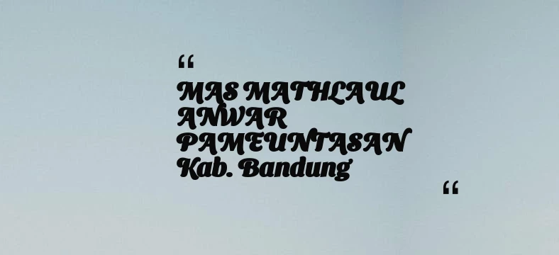 thumbnail for MAS MATHLAUL ANWAR PAMEUNTASAN Kab. Bandung