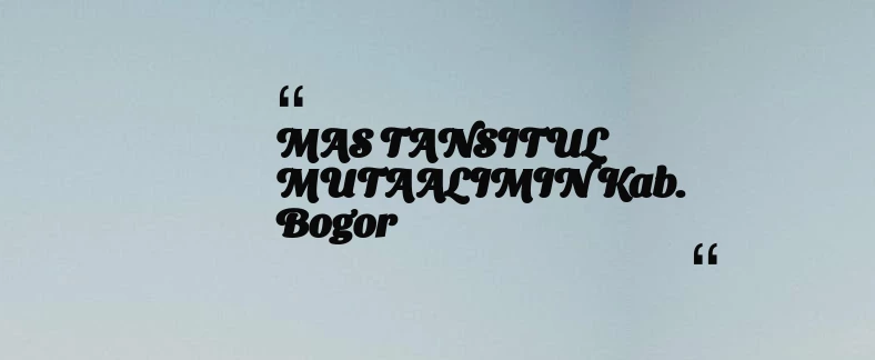 thumbnail for MAS TANSITUL MUTAALIMIN Kab. Bogor