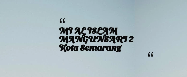 thumbnail for MI AL ISLAM MANGUNSARI 2 Kota Semarang