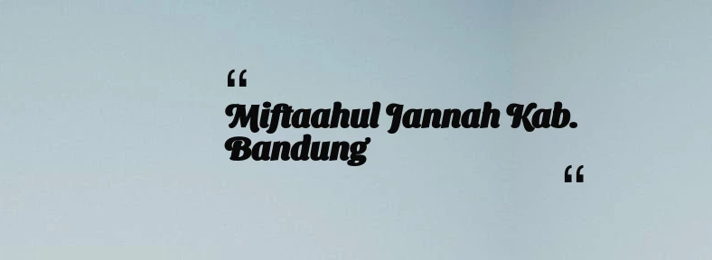 thumbnail for Miftaahul Jannah Kab. Bandung