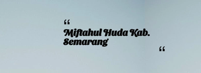 thumbnail for Miftahul Huda Kab. Semarang