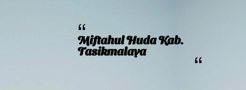 thumbnail for Miftahul Huda Kab. Tasikmalaya