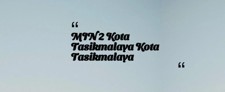 thumbnail for MIN 2 Kota Tasikmalaya Kota Tasikmalaya
