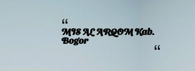 thumbnail for MIS AL ARQOM Kab. Bogor