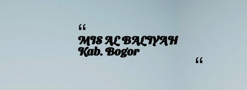thumbnail for MIS AL BALIYAH Kab. Bogor