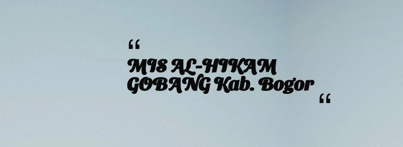 thumbnail for MIS AL-HIKAM GOBANG Kab. Bogor