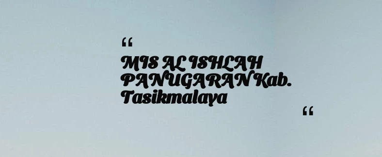 thumbnail for MIS AL ISHLAH PANUGARAN Kab. Tasikmalaya
