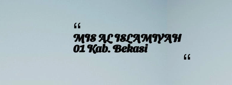 thumbnail for MIS AL ISLAMIYAH 01 Kab. Bekasi