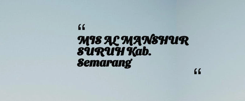 thumbnail for MIS AL MANSHUR SURUH Kab. Semarang