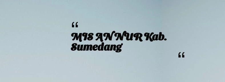 thumbnail for MIS AN NUR Kab. Sumedang