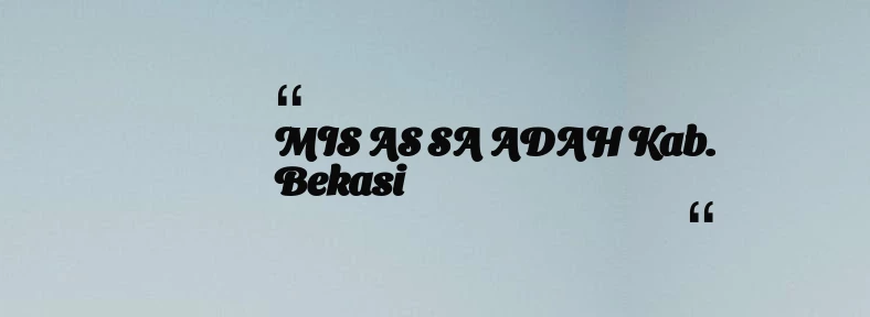 thumbnail for MIS AS SA ADAH Kab. Bekasi