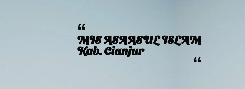 thumbnail for MIS ASAASUL ISLAM Kab. Cianjur