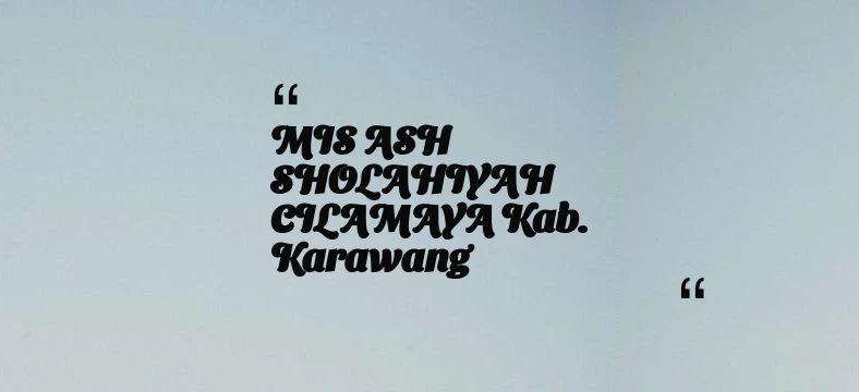 thumbnail for MIS ASH SHOLAHIYAH CILAMAYA Kab. Karawang