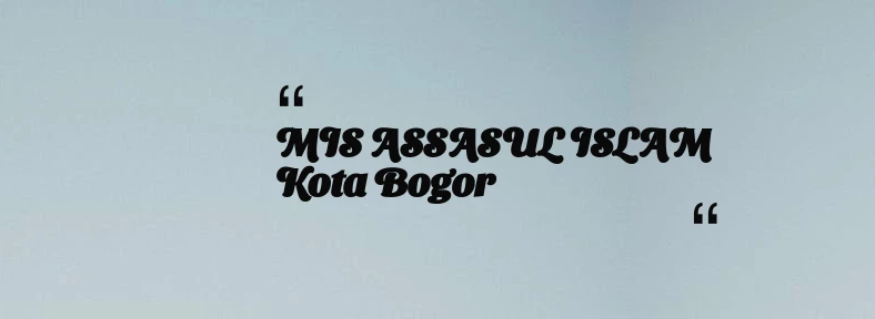 thumbnail for MIS ASSASUL ISLAM Kota Bogor