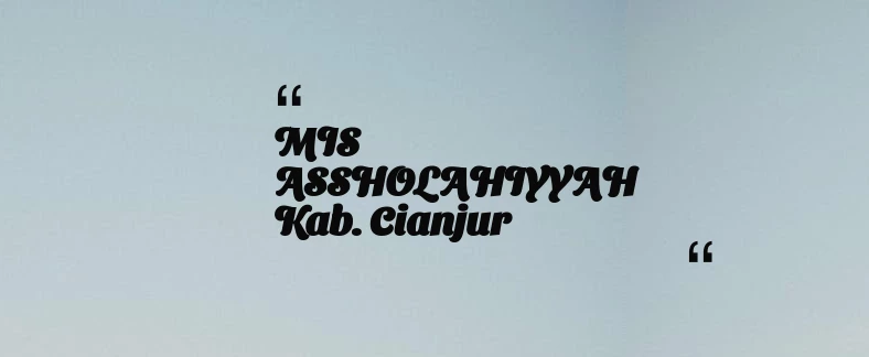 thumbnail for MIS ASSHOLAHIYYAH Kab. Cianjur
