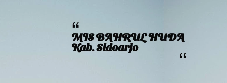 thumbnail for MIS BAHRUL HUDA Kab. Sidoarjo