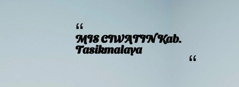 thumbnail for MIS CIWATIN Kab. Tasikmalaya