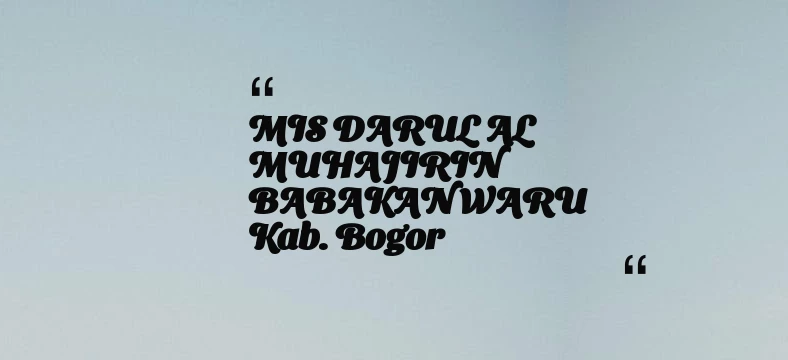thumbnail for MIS DARUL AL MUHAJIRIN BABAKAN WARU Kab. Bogor