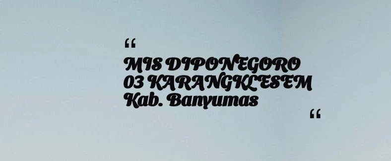 thumbnail for MIS DIPONEGORO 03 KARANGKLESEM Kab. Banyumas