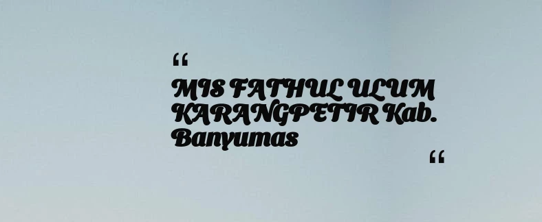 thumbnail for MIS FATHUL ULUM KARANGPETIR Kab. Banyumas