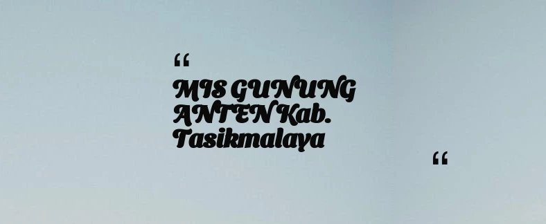 thumbnail for MIS GUNUNG ANTEN Kab. Tasikmalaya