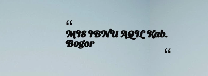 thumbnail for MIS IBNU AQIL Kab. Bogor
