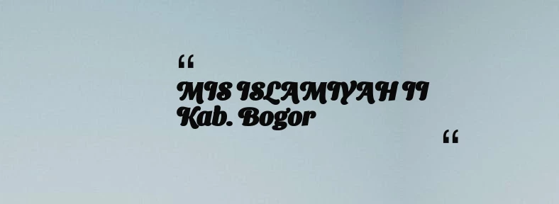 thumbnail for MIS ISLAMIYAH II Kab. Bogor