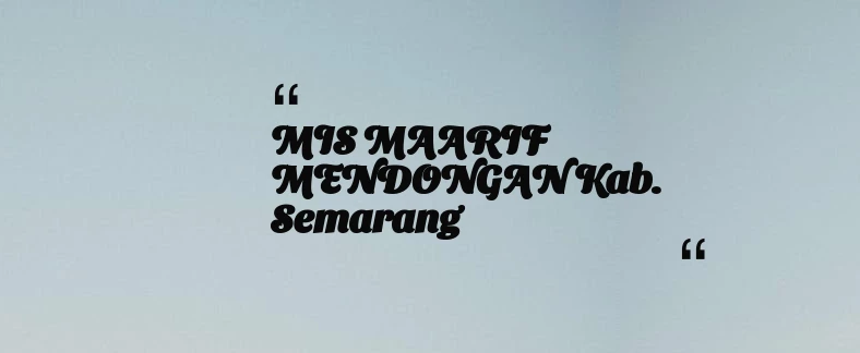 thumbnail for MIS MAARIF MENDONGAN Kab. Semarang