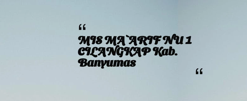 thumbnail for MIS MA`ARIF NU 1 CILANGKAP Kab. Banyumas