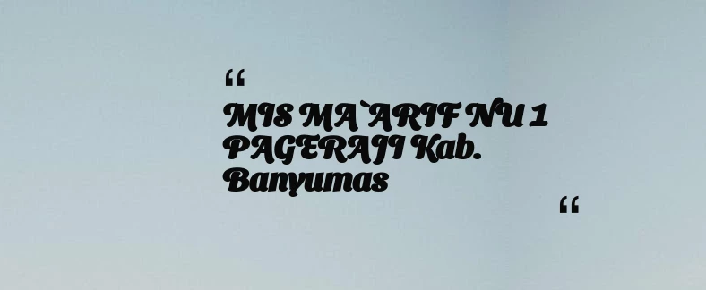 thumbnail for MIS MA`ARIF NU 1 PAGERAJI Kab. Banyumas