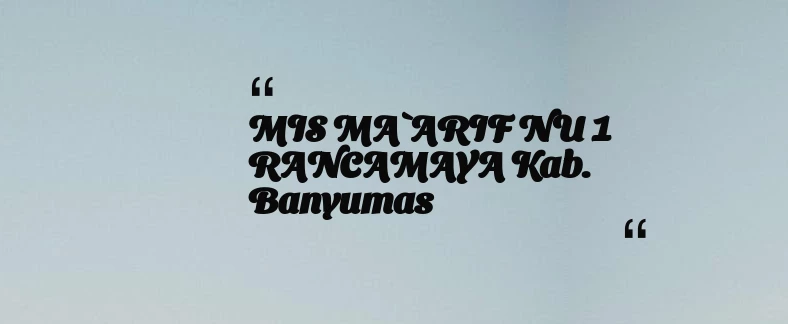 thumbnail for MIS MA`ARIF NU 1 RANCAMAYA Kab. Banyumas