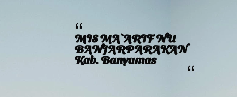 thumbnail for MIS MA`ARIF NU BANJARPARAKAN Kab. Banyumas