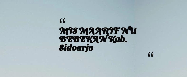 thumbnail for MIS MAARIF NU BEBEKAN Kab. Sidoarjo
