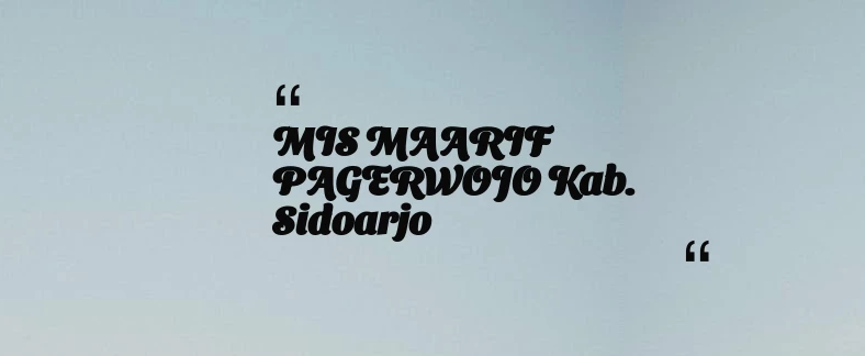 thumbnail for MIS MAARIF PAGERWOJO Kab. Sidoarjo