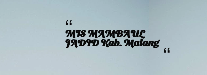 thumbnail for MIS MAMBAUL JADID Kab. Malang