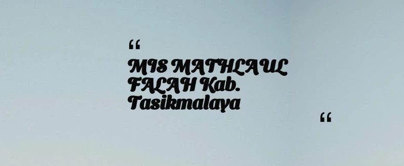 thumbnail for MIS MATHLAUL FALAH Kab. Tasikmalaya