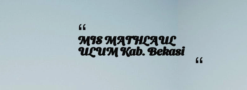 thumbnail for MIS MATHLAUL ULUM Kab. Bekasi