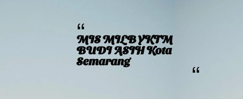 thumbnail for MIS MILB YKTM BUDI ASIH Kota Semarang