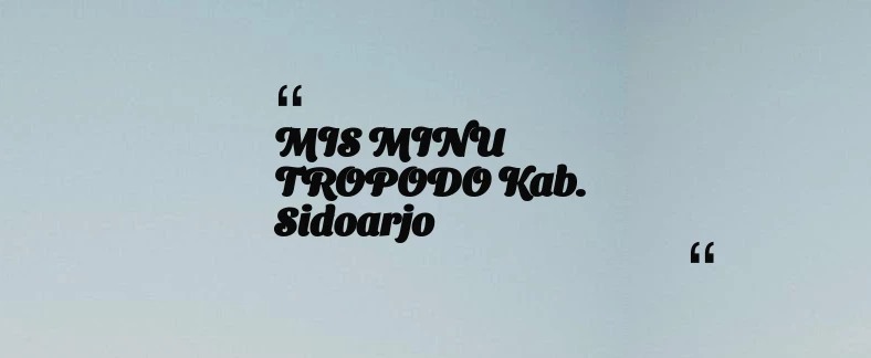 thumbnail for MIS MINU TROPODO Kab. Sidoarjo