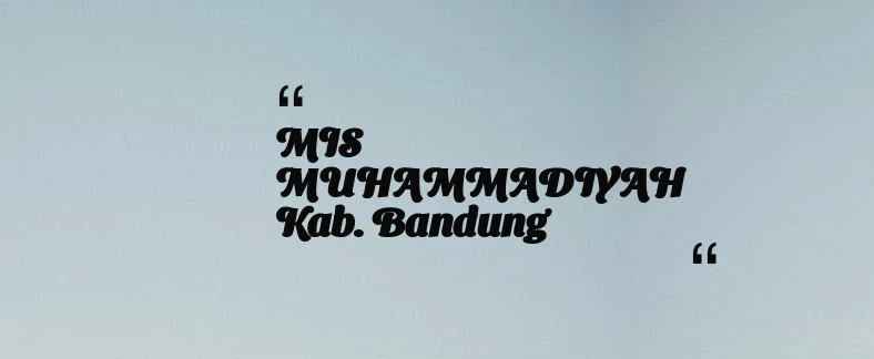 thumbnail for MIS MUHAMMADIYAH Kab. Bandung