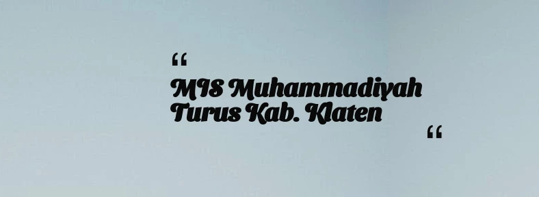 thumbnail for MIS Muhammadiyah Turus Kab. Klaten