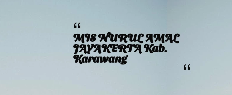 thumbnail for MIS NURUL AMAL JAYAKERTA Kab. Karawang