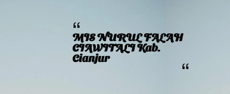 thumbnail for MIS NURUL FALAH CIAWITALI Kab. Cianjur