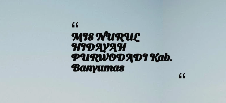 thumbnail for MIS NURUL HIDAYAH PURWODADI Kab. Banyumas