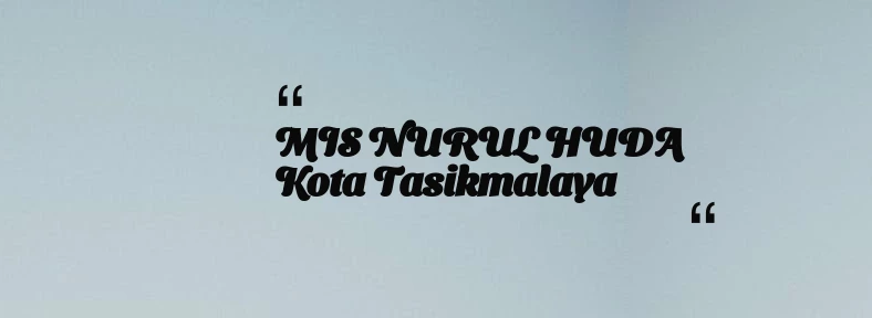 thumbnail for MIS NURUL HUDA Kota Tasikmalaya
