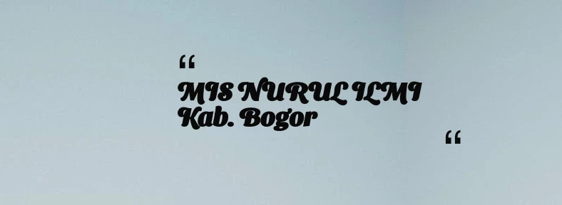 thumbnail for MIS NURUL ILMI Kab. Bogor