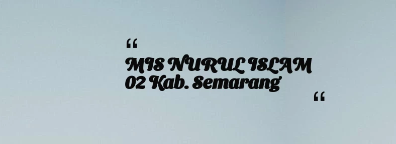 thumbnail for MIS NURUL ISLAM 02 Kab. Semarang
