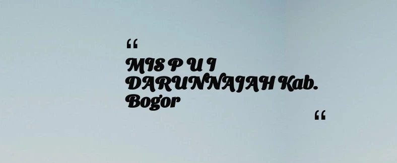 thumbnail for MIS P U I DARUNNAJAH Kab. Bogor